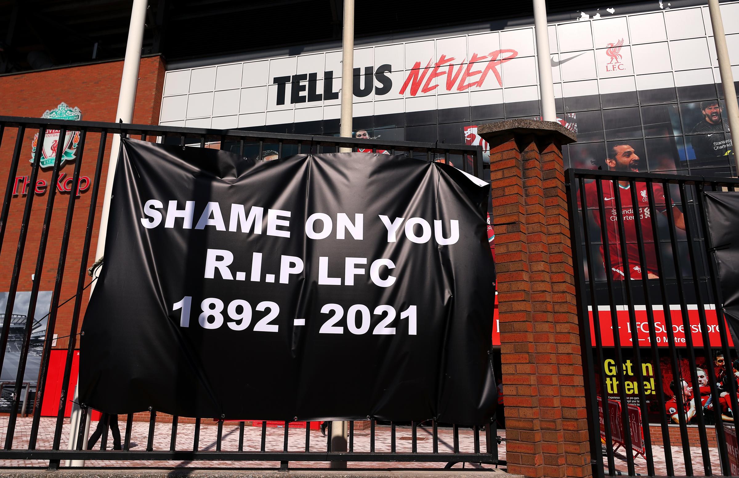 Fans of the Big Six have joined others in condemning the proposal. A banner is left outside Liverpools ground. Credit: PA
